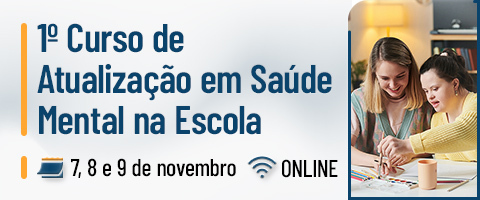 1º Curso de Atualização em Saúde Mental na Escola: O Que Preciso Saber Para Acolher?